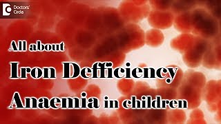 Know signs and symptoms Treatment of Iron Defficiency Anaemia in child - Dr. Cajetan Tellis