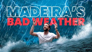 Madeira's BAD WEATHER! (please be careful)