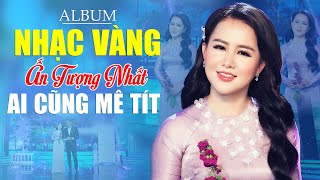 Album Nhạc Vàng Ấn Tượng Nhất Ai Cũng Mê Tít - Nhạc Bolero Xưa Đặc Sắc Sống Mãi Với Thời Gian