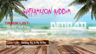 Watermelon Riddim Mix (2024) - Dj Dennati [ Karl Morrison | Lutan Fyah | Teflon...]