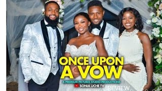 ONCE UPON A VOW REVIEW (LATEST NOLLYWOOD MOVIE REVIEW STARRING MAURICE SAM, SONIA UCHE)