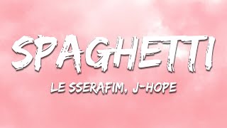 LE SSERAFIM, j-hope - SPAGHETTI (Lyrics)