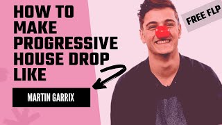 HOW TO MAKE PROGRESSIVE HOUSE DROP LIKE - MARTIN GARRIX | FL STUDIO 20 | FREE FLP