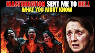 SHE WAS IN HELL AND SAW WHAT EVERY MASTURBATOR GO THROUGH - NEAR DEAD EXPERIENCE-NDE