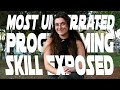 Most Underrated Programming Skill Exposed