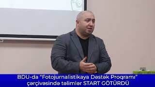 BDU-da “Fotojurnalistikaya Dəstək Proqramı” çərçivəsində təlimlər START GÖTÜRDÜ