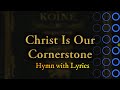 Christ Is Our Cornerstone I Hymn with Lyrics