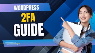 How to Secure Your WordPress Site with 2FA (Two-Factor Authentication)