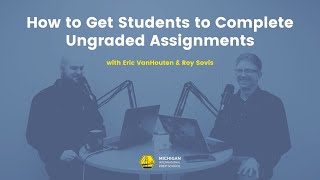 How to Get Students to Complete Ungraded Assignments | Reimagining Education Podcast #23