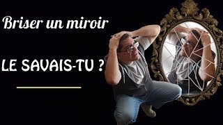 [Le savais-tu ?] - Les superstitions – EP 7 : Briser un miroir