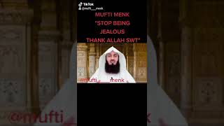 MUFTI MENK "STOP BEING JEALOUS" LEARN TO THANK ALLAH SWT - ISLAMIC MUSLIM REMINDER