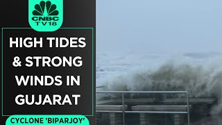 High Tides \u0026 Strong Winds In Gujarat | Cyclone Biparjoy | Digital | CNBC TV18