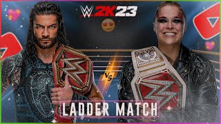 Roman Reigns VS Ronda Rousey | Ladder Match | WWE 2K23 | Prash Gaming