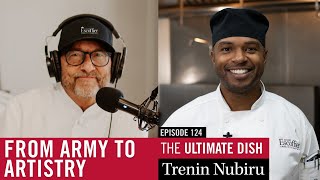 From Army to Artistry: Trenin Nubiru’s Culinary Reinvention