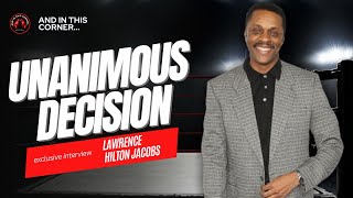 Unanimous Decision - Exclusive Interview with Lawrence Hilton Jacobs