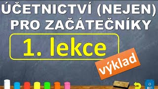 Účetní jednotky, účetní soustavy, předmět a funkce účetnictví  | KURZ ÚČETNICTVÍ (1. lekce)