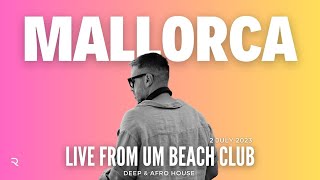 Rayco Santos Live From  UM Beach Club Mallorca (02.07.2023) | DEEP \u0026 AFRO HOUSE