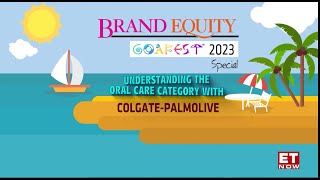 Brand Equity Goa Fest 2023 | Understanding Oral Care Category With Colgate- Palmolive