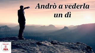 ANDRO' A VEDERLA UN DI’ | Preghiera in canto | #cantireligiosi #preghieraincanto