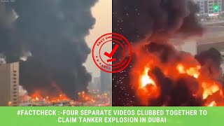 Footage of four seperate accidents compiled claiming to show tanker explosion in Dubai | Fact Shot |