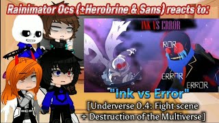 Rainimator Ocs (+ Herobrine & Sans) reacts to Ink vs Error [Underverse 0.4 Fight Scene]