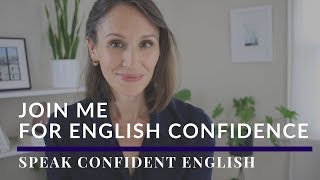 Get the English Confidence You Want—Speak Confident English