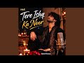 Tere Ishq Ka Noor