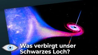 Dem Geheimnis des supermassereichen Schwarzen Lochs im Zentrum unserer Galaxie auf der Spur!