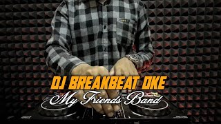 DJ BREAKBEAT OKE MY FRIENDS BAND (Dj Emi)