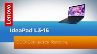 Lenovo ideapad L3 ODC Connector Removal and Replacement