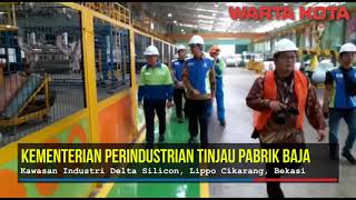 Kemenperin tinjau pabrik baja di Kawasan Industri Delta Silicon, Lippo Cikarang, Kabupaten Bekasi