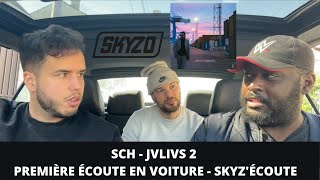 SCH - JVLIVS II - SKYZ'ÉCOUTE (PREMIÈRE ÉCOUTE EN VOITURE)