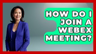 How Do I Join A Webex Meeting? - Emerging Tech Insider
