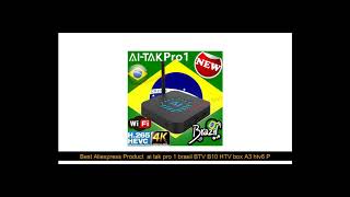 The Latest  ai tak pro 1 brasil BTV B10 HTV box A3 htv6 Portuguese Brazilian internet TV Internet S