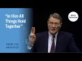 “In Him All Things Hold Together” | Neal A. Maxwell | 1991