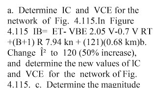 a Determine IC and VCE for the network of Fig 4.115.In Figure 4.115 b Change to 120 50 increase a...