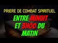 PRIERE DE COMBAT SPIRITUEL ENTRE MINUIT ET 3 HEURES - PRIERE AU NOM PUISSANT DE JESUS CHRIST