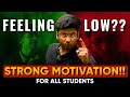 Feeling Low ?? - Strong Motivational Video For Students 🔥 | Shobhit Nirwan