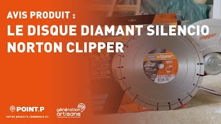 Disque diamant Silencio de Norton Clipper - L'avis d'un artisan Point.P