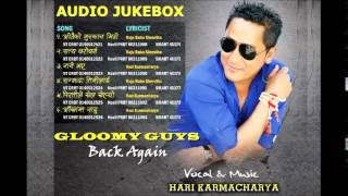 GLOOMY GUYS Back Again AUDIO JUKEBOX - Hari Karmacharya