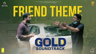 Friend Theme | Gold Soundtrack |  Prithviraj | Alphonse Puthren | Rajesh Murugesan