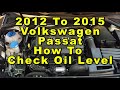 Volkswagen Passat How To Check Oil Level   Dipstick Location   2012 2013 2014 & 2015 A32 7th Gen