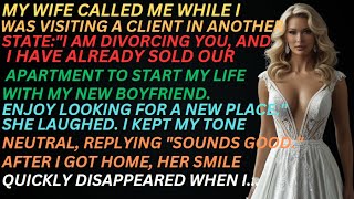 I'M DIVORCING YOU, AND I SOLD THE HOUSE,\