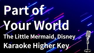 【Karaoke Instrumental】Part of Your World / The Little Mermaid, Disney 【Higher Key】