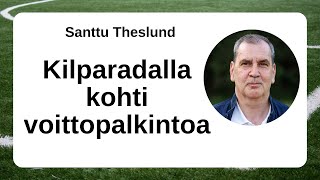 Santtu Theslund  - Kilparadalla kohti voittopalkintoa