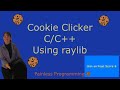 Graphical Cookie Clicker - C/C++ Using RayLib