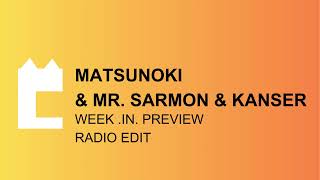 Matsunoki \u0026 Mr. Sarmon \u0026 Kanser - Week .in. Preview (Radio Edit) [Balelectric Release]