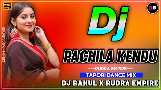 PACHILA KENDU DJ || EDM TRANCE MIX || DJ RAHUL X DJ SUMAN X RUDRA EMPIRE