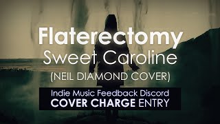 Flaterectomy - Sweet Caroline (Neil Diamond cover)