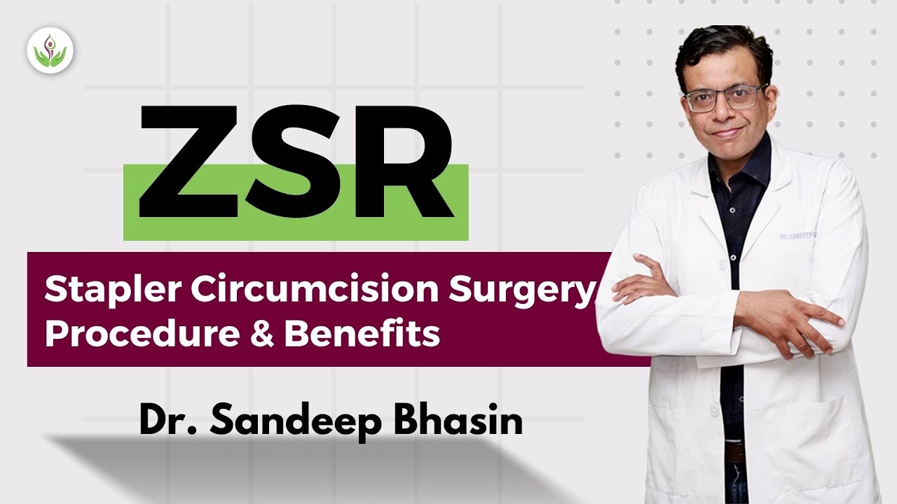 ZSR Stapler Circumcision Surgery Procedure & Benefits - Dr Sandeep ...